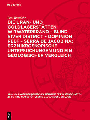 cover image of Die Uran- und Goldlagerstätten Witwatersrand – Blind River District – Dominion Reef – Serra De Jacobina